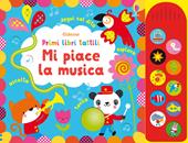 Mi piace la musica. Ediz. illustrata