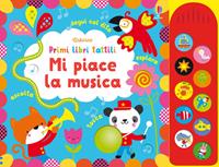 Mi piace la musica. Ediz. illustrata - Fiona Watt, Stella Baggott - Libro Usborne 2017, Primi libri tattili sonori | Libraccio.it