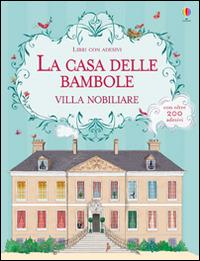 La casa delle bambole. Villa nobiliare. Con adesivi. Ediz. illustrata - Megan Cullis, Princesse Camcam - Libro Usborne 2015, La casa delle bambole | Libraccio.it