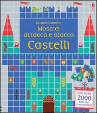 Castelli. Mosaici attacca e stacca. Ediz. illustrata - Kirsteen Robson, Nayera Everall - Libro Usborne 2015, Libri da colorare | Libraccio.it