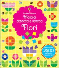 Fiori. Mosaici attacca e stacca. Ediz. illustrata - Fiona Watt, Carly Davies - Libro Usborne 2015, Libri stickers | Libraccio.it