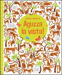 Aguzza la vista! Ediz. illustrata - Kirsteen Robson - Libro Usborne 2015 | Libraccio.it