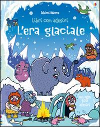L'era glaciale. Libri con adesivi. Ediz. illustrata - Kirsteen Robson, Seb Burnett - Libro Usborne 2015, Libri stickers | Libraccio.it