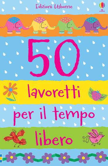 50 lavoretti per il tempo libero. Ediz. illustrata - Fiona Watt, Katie Lovell - Libro Usborne 2015, Attività creative | Libraccio.it