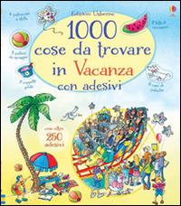 1000 cose da trovare in vacanza. Con adesivi. Ediz. illustrata - Hazel Maskell, Teri Gower - Libro Usborne 2015 | Libraccio.it