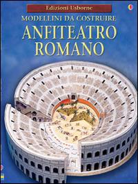 Anfiteatro romano. Modellini da costruire. Ediz. illustrata - Iain Ashman - Libro Usborne 2015, Costruisci | Libraccio.it