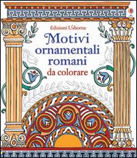 Motivi ornamentali romani. Da colorare. Ediz. illustrata - Sam Baer, David Thelwell - Libro Usborne 2015, Libri da colorare | Libraccio.it