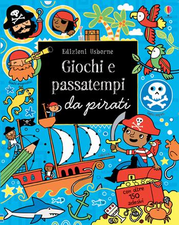Giochi e passatempi da pirati. Ediz. illustrata - Lucy Bowman - Libro Usborne 2015, Giochi e passatempi | Libraccio.it