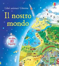 Il nostro mondo. Ediz. illustrata - Emily Bone, Marianna Oklejak - Libro Usborne 2015, Libri animati Usborne | Libraccio.it