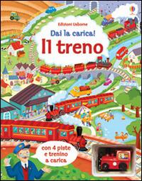 Il treno. Ediz. illustrata. Con 4 piste. Con trenino a carica - Alex Frith, Colin King - Libro Usborne 2015, Dai la carica! | Libraccio.it
