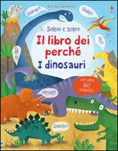 I dinosauri. Il libro dei perché. Ediz. illustrata