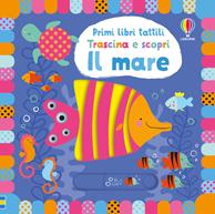 Il mare. Ediz. illustrata - Fiona Watt, Stella Baggott - Libro Usborne 2015, Primi libri tattili. Trascina e scopri | Libraccio.it