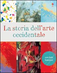 La storia dell'arte occidentale. Ediz. illustrata - Rosie Dickins - Libro Usborne 2015, Arte | Libraccio.it