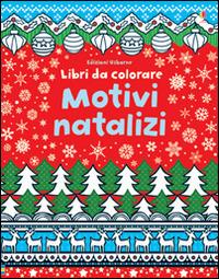 Motivi natalizi. Ediz. illustrata - Kirsteen Robson, Nayera Everall - Libro Usborne 2015, Libri da colorare | Libraccio.it