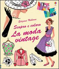 La moda vintage. Ediz. illustrata - Ruth Brocklehurst, Antonia Miller - Libro Usborne 2015 | Libraccio.it