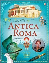 Antica Roma. Con adesivi. Ediz. illustrata - Megan Cullis, Wesley Robins - Libro Usborne 2015 | Libraccio.it