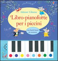 Libro-pianoforte per i piccini. Ediz. illustrata - Sam Taplin, Rachel Green - Libro Usborne 2015 | Libraccio.it