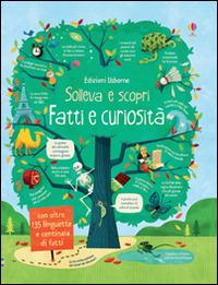 Fatti e curiosità. Sollevo e scopro. Ediz. illustrata - Alex Frith, James Maclaine, Marco Palmieri - Libro Usborne 2015 | Libraccio.it
