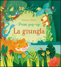 La giungla. Libro pop-up. Ediz. illustrata - Fiona Watt, Alessandra Psacharopulo - Libro Usborne 2015, Primi pop-up | Libraccio.it