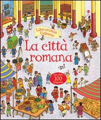 La città romana. Libri animati. Ediz. illustrata - Conrad Mason, Alfredo Belli - Libro Usborne 2015 | Libraccio.it