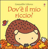 Dov'è il mio riccio? Ediz. illustrata - Fiona Watt - Libro Usborne 2016, Carezzalibri | Libraccio.it