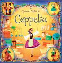 Coppelia. Ediz. illustrata - Rosie Dickins, Violeta Dabija - Libro Usborne 2015, Libri sonori | Libraccio.it
