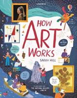 How art works - Sarah Hull - Libro Usborne 2020 | Libraccio.it