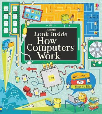 Look inside how computers work - Alex Frith, Rosie Dickins - Libro Usborne 2019 | Libraccio.it