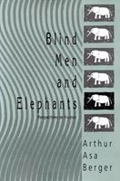 Blind Men and Elephants - Arthur Asa Berger - Libro Taylor & Francis Inc | Libraccio.it