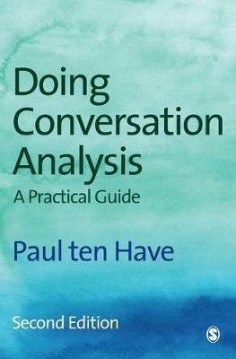 Doing Conversation Analysis - Paul Ten Have - Libro SAGE Publications Inc, Introducing Qualitative Methods Series | Libraccio.it