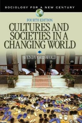 Cultures and Societies in a Changing World - Wendy Griswold - Libro SAGE Publications Inc, Sociology for a New Century Series | Libraccio.it