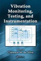 Vibration Monitoring, Testing, and Instrumentation  - Libro Taylor & Francis Inc, Mechanical and Aerospace Engineering Series | Libraccio.it