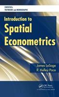 Introduction to Spatial Econometrics - James P. LeSage, Robert Kelley Pace - Libro Taylor & Francis Ltd, Statistics: A Series of Textbooks and Monographs | Libraccio.it