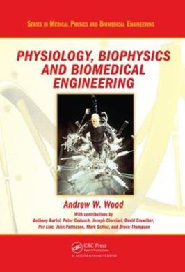 Physiology, Biophysics, and Biomedical Engineering  - Libro Taylor & Francis Inc, Series in Medical Physics and Biomedical Engineering | Libraccio.it