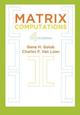 Matrix Computations - Gene H. Golub, Charles F. Van Loan - Libro Johns Hopkins University Press, Johns Hopkins Studies in the Mathematical Sciences | Libraccio.it
