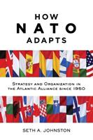 How NATO Adapts - Seth A. Johnston - Libro Johns Hopkins University Press, The Johns Hopkins University Studies in Historical and Political Science | Libraccio.it