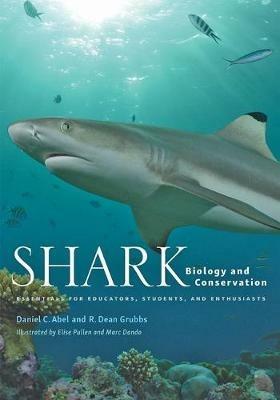 Shark Biology and Conservation - Daniel C. Abel, R. Dean Grubbs - Libro Johns Hopkins University Press | Libraccio.it