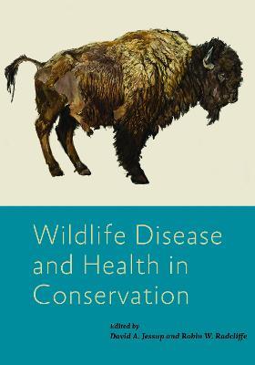 Wildlife Disease and Health in Conservation  - Libro Johns Hopkins University Press, Wildlife Management and Conservation | Libraccio.it