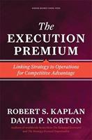 The Execution Premium - Robert S. Kaplan, David P. Norton - Libro Harvard Business Review Press | Libraccio.it