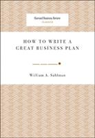 How to Write a Great Business Plan - William A. Sahlman - Libro Harvard Business Review Press, Harvard Business Review Classics | Libraccio.it