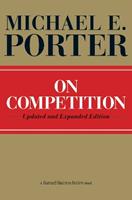 On Competition - Michael E. Porter - Libro Harvard Business Review Press, Harvard Business Review Book | Libraccio.it
