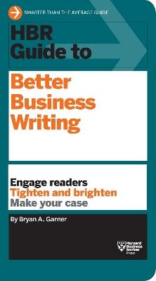 HBR Guide to Better Business Writing (HBR Guide Series) - Bryan A. Garner - Libro Harvard Business Review Press, HBR Guide Series | Libraccio.it