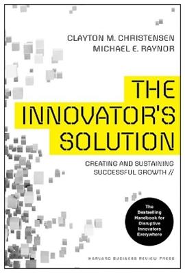 The Innovator's Solution - Clayton M. Christensen, Michael E. Raynor - Libro Harvard Business Review Press | Libraccio.it