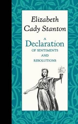 A Declaration of Sentiments and Resolutions - Elizabeth Cady Stanton - Libro Applewood Books, American Roots | Libraccio.it