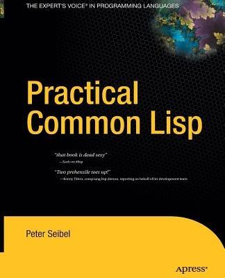 Practical Common Lisp - Peter Seibel - Libro Springer-Verlag Berlin and Heidelberg GmbH & Co. KG | Libraccio.it