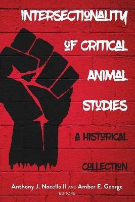 Intersectionality of Critical Animal Studies  - Libro Peter Lang Publishing Inc, Radical Animal Studies and Total Liberation | Libraccio.it