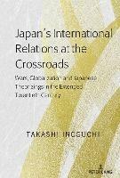 Japan’s International Relations at the Crossroads - Takashi Inoguchi - Libro Peter Lang Publishing Inc | Libraccio.it