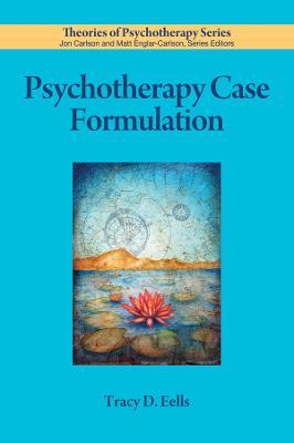 Psychotherapy Case Formulation - Tracy D. Eells - Libro American Psychological Association, Theories of Psychotherapy Series® | Libraccio.it