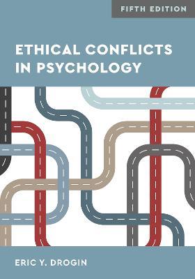 Ethical Conflicts in Psychology - Eric Y. Drogin - Libro American Psychological Association | Libraccio.it