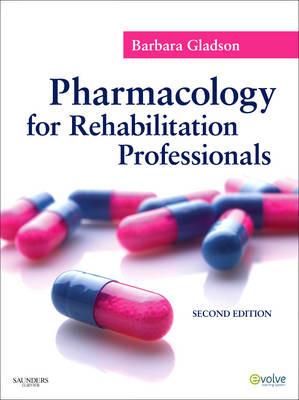 Pharmacology for Rehabilitation Professionals - Barbara Gladson - Libro Elsevier Health Sciences | Libraccio.it
